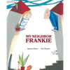 My Neighbor Frankie - Hardcover