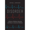 Disorder: A History of Reform, Reaction, and Money in American Medicine - Hardcover