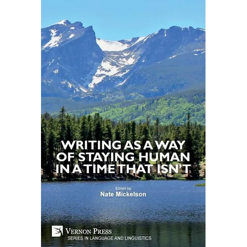 Writing as a Way of Staying Human in a Time that Isn't - Paperback