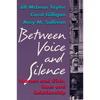 Between Voice and Silence: Women and Girls, Race and Relationships - Paperback