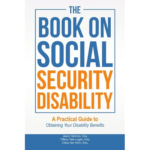 The Book on Social Security Disability: A Practical Guide to Obtaining your Disability Benefits - Paperback