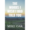 The words I wish I had told you: Meditations by a dying young man - Paperback