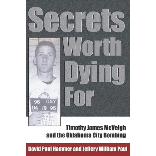 Secrets Worth Dying for: Timothy James McVeigh and the Oklahoma City Bombing - Paperback
