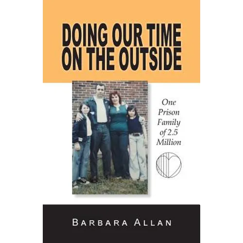 Doing Our Time on the Outside: One Prison Family of 2.5 Million - Paperback