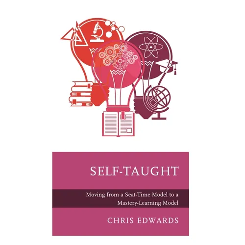 Self-Taught: Moving from a Seat-Time Model to a Mastery-Learning Model - Paperback