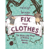 Fix Your Clothes: The Sustainable Magic of Mending, Patching, and Darning - Paperback