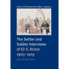 Voices of the American West, Volume 2: The Settler and Soldier Interviews of Eli S. Ricker, 1903-1919 - Hardcover
