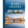 River Cruises: Travelling Europe's Most Beautiful Waterways - Hardcover