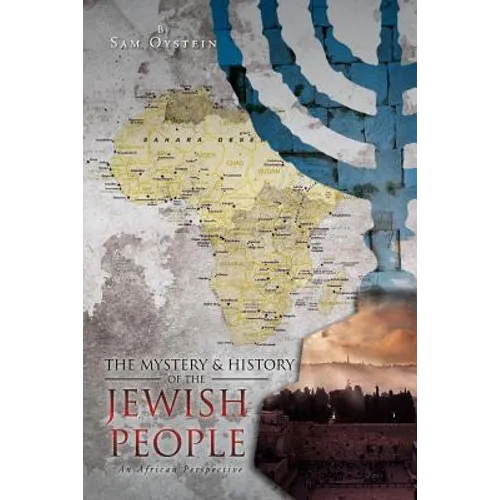 The Mystery & History of the Jewish People: An African Perspective - Paperback
