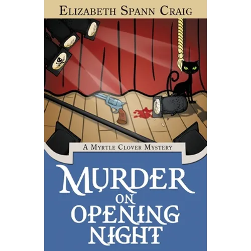 Murder on Opening Night: A Myrtle Clover Cozy Mystery - Paperback