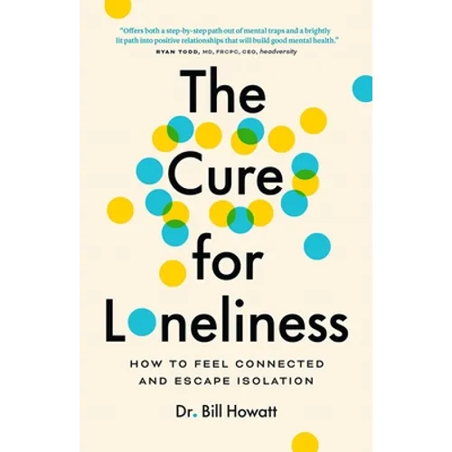 The Cure for Loneliness: How to Feel Connected and Escape Isolation - Paperback