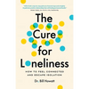The Cure for Loneliness: How to Feel Connected and Escape Isolation - Paperback
