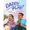 Daddy Let's Play! - Hardcover