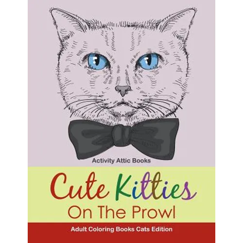 Cute Kitties On The Prowl - Adult Coloring Books Cats Edition - Paperback