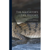 The Alligator's Life History - Hardcover