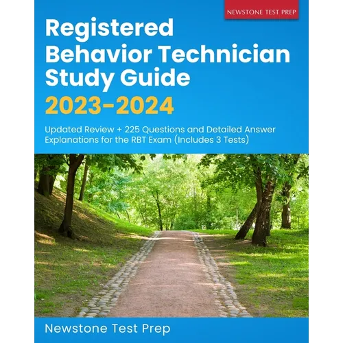 Registered Behavior Technician Study Guide 2023-2024: Updated Review + 225 Questions and Detailed Answer Explanations for the RBT Exam (Includes 3 Tes - Paperback