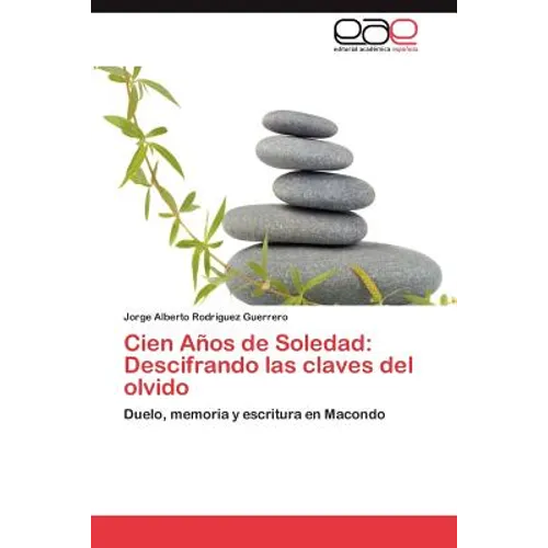 Cien Anos de Soledad: Descifrando Las Claves del Olvido - Paperback