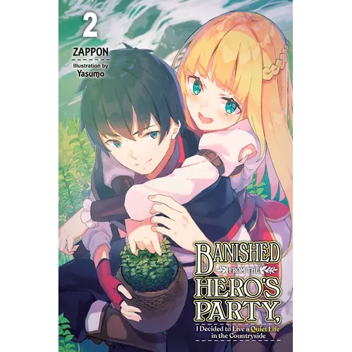 Banished from the Hero's Party, I Decided to Live a Quiet Life in the Countryside, Vol. 2 (Light Novel): Volume 2 - Paperback
