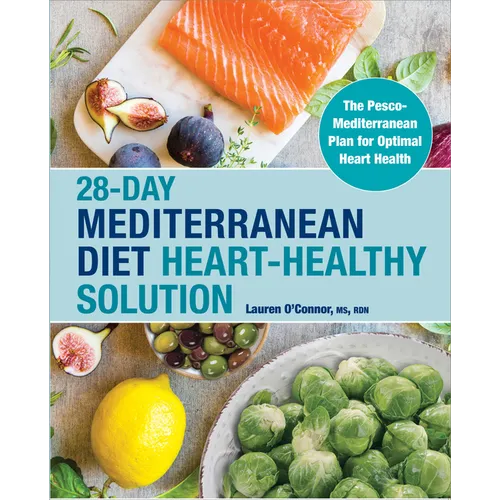28-Day Mediterranean Diet Heart-Healthy Solution: The Pesco-Mediterranean Plan for Optimal Heart Health - Paperback