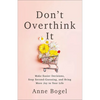 Don't Overthink It: Make Easier Decisions, Stop Second-Guessing, and Bring More Joy to Your Life - Paperback