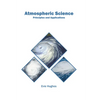 Atmospheric Science: Principles and Applications - Hardcover