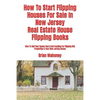 How To Start Flipping Houses For Sale In New Jersey Real Estate House Flipping Books: How To Sell Your House Fast & Get Funding For Flipping REO Prope - Paperback