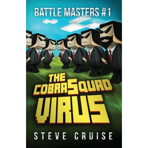 Battle Masters #1: The CobraSquad Virus: An Unofficial Minecrafter's Adventure - Paperback