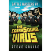 Battle Masters #1: The CobraSquad Virus: An Unofficial Minecrafter's Adventure - Paperback