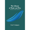 The Library of Work and Play: Mechanics, Indoors and Out - Paperback