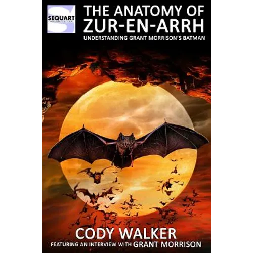 The Anatomy of Zur-en-Arrh: Understanding Grant Morrison's Batman - Paperback