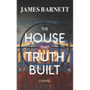 The House That Truth Built - Paperback