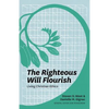 The Righteous Will Flourish: Living Christian Ethics - Paperback