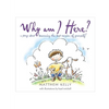 Why Am I Here?: A Story about Becoming The-Best-Version-Of-Yourself! - Hardcover