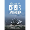 The Art of Crisis Leadership: Save Time, Money, Customers and Ultimately, Your Career - Hardcover