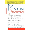 Mama Drama: Making Peace with the One Woman Who Can Push Your Buttons, Make You Cry, and Drive You Crazy - Paperback