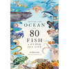 Around the Ocean in 80 Fish and Other Sea Life - Hardcover