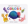 Hello Hello Colors - Board Book