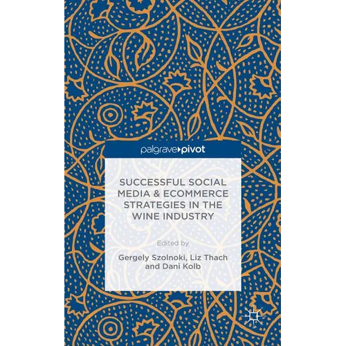 Successful Social Media and Ecommerce Strategies in the Wine Industry - Hardcover