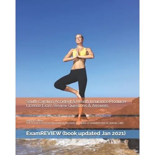South Carolina Accident & Health Insurance Producer License Exam Review Questions & Answers 2016/17 Edition: Self-Practice Exercises focusing on the b - Paperback