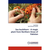 Sea Buckthorn - A Magic Plant from Northern Areas of Pakistan - Paperback