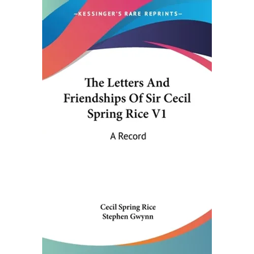 The Letters And Friendships Of Sir Cecil Spring Rice V1: A Record - Paperback