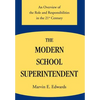 The Modern School Superintendent: An Overview of the Role and Responsibilities in the 21st Century - Hardcover