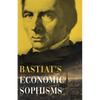 Bastiat's Economic Sophisms: A Beacon of Economic Clarity - Paperback