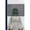 Dignity and Duties of the Priest; or, Selva. A Collection of Materials for Ecclesiastical Retreats. Rules of Life and Spiritual Rules - Hardcover