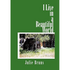 I Live in a Beautiful World - Hardcover