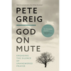God on Mute: Engaging the Silence of Unanswered Prayer - Paperback