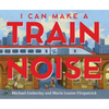 I Can Make a Train Noise - Hardcover