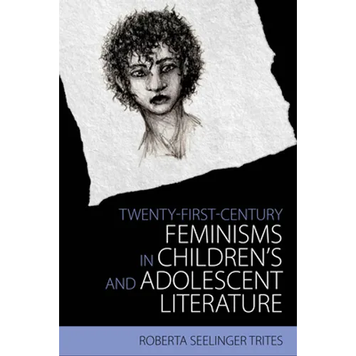 Twenty-First-Century Feminisms in Children's and Adolescent Literature - Hardcover