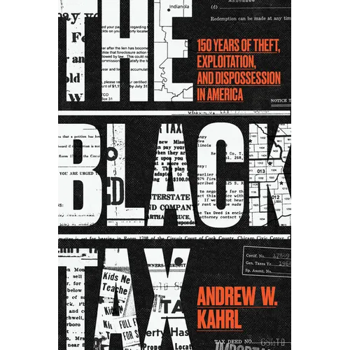 The Black Tax: 150 Years of Theft, Exploitation, and Dispossession in America - Hardcover