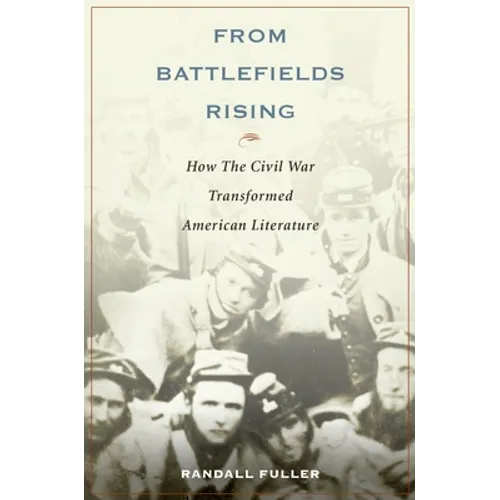 From Battlefields Rising: How the Civil War Transformed American Literature - Paperback